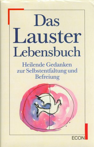 Das Lauster Lebensbuch - Heilende Gedanken zur Selbstentfaltung und Befreiung