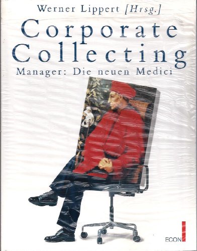 Corporate collecting. Manager - die neuen Medici?