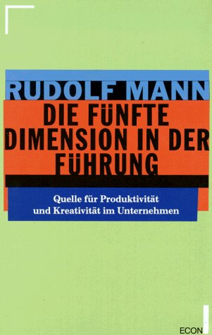 9783430162715: Die fnfte Dimension in der Fhrung. Quelle fr Produktivitt und Kreativitt im Unternehmen