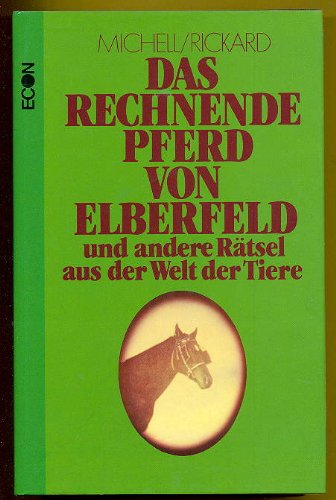 Beispielbild fr Das rechnende Pferd von Elberfeld und andere Rtsel aus der Welt der Tiere. John Michell ; Robert J. M. Rickard. [bers. von Wulf Bergner] zum Verkauf von Antiquariat Buchhandel Daniel Viertel