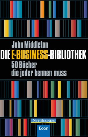 9783430167055: Die E- Business- Bibliothek. 50 Bcher, die jeder kennen muss.