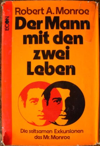 Der Mann mit den zwei Leben : die seltsamen Exkursionen d. Mr. Monroe. [Aus d. Amerikan. übers. von Jutta u. Theodor Knust] - Monroe, Robert A.