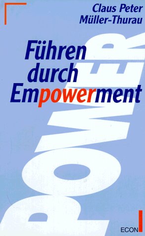 Stock image for Fhren durch Empowerment. Erfolg und Leistung durch Selbstmotivation for sale by medimops