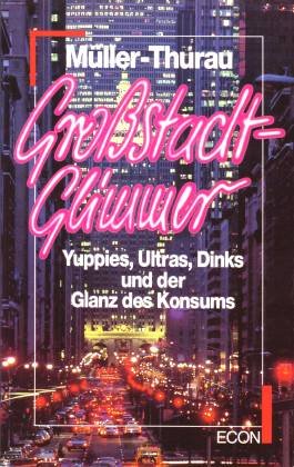 Stock image for Grostadtglimmer. Yuppies, Ultras, Dinks und der Glanz des Konsums for sale by medimops