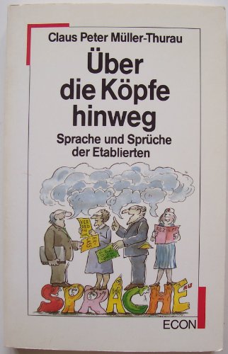 Imagen de archivo de BER DIE KPFE HINWEG Sprache und Sprueche der Etablierten a la venta por German Book Center N.A. Inc.