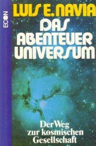 Das Abenteuer Universum. Der Weg zur kosmischen Gesellschaft. 1. Auflg.