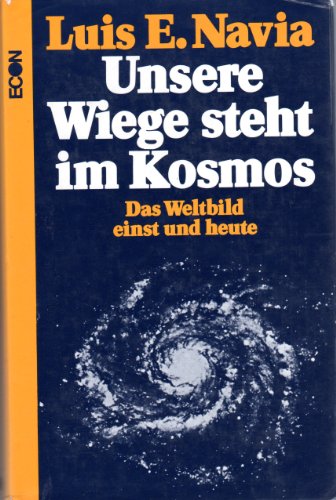 Beispielbild fr Unsere Wiege steht im Kosmos - Das Weltbild einst und heute zum Verkauf von Versandantiquariat Kerzemichel