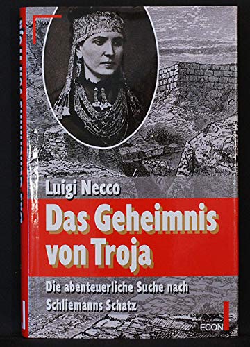 Das Geheimnis von Troja - Die abenteuerliche Suche nach Schliemanns Schatz