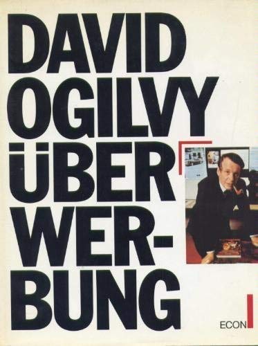 Ogilvy über Werbung [Gebundene Ausgabe] von David Ogilvy (Autor) Marktforschung Marketing Unternehmenswerbung Werbeagentur „Ich weiß sehr genau, daß meine Worte erheblichen Widerspruch bei all den Narren auslösen, die glauben, daß Grundprinzipien der Werbung, die länger als zwei Jahre angewandt werden, ipso facto veraltet sind.