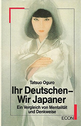 Beispielbild fr Ihr Deutschen, wir Japaner. Ein Vergleich von Mentalitt und Denkweise zum Verkauf von Versandantiquariat Felix Mcke