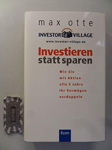 Investieren statt sparen. Wie Sie mit Aktien alle 5 Jahre Ihr Vermögen verdoppeln. (Gebundene Ausgabe) Aktien Börse Zertifikate Fonds Anleihen Geld Finanzen Altersvorsorge Kapital- Lebensversicherung Versicherungsgesellschaft Boston University Spareinlagen Geldanlage Beruf Finanzen Recht Wirtschaft Geld Bank Börse Ratgeber Kapitalanlage Max Otte Econ Business Aktien Börse Zertifikate Fonds Anleihen Geld Finanzen Altersvorsorge Kapital- Lebensversicherung Versicherungsgesellschaft Boston University Spareinlagen Geldanlage - Max Otte