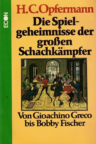 9783430173094: Die Spielgeheimnisse der großen Schachkämpfer. Von Gioachino Greco bis Bobby Fischer.