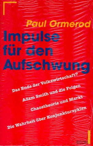 Stock image for Impulse fr den Aufschwung - Das Ende der Volkswirtschaft? Adam Smith und die Folgen. Chaostheorie und Markt. Die Wahrheit ber Konjunkturzyklen. for sale by Der Bcher-Br