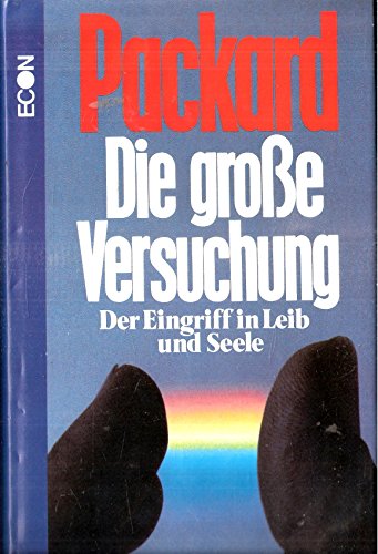 Stock image for Die groe Versuchung : Eingriff in Krper u. Seele / Vance Packard. Aus d. Amerikan. von Hermann Kusterer. 1. Aufl. for sale by Antiquariat + Buchhandlung Bcher-Quell