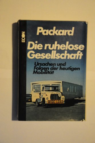 Stock image for Die ruhelose Gesellschaft. Ursachen und Folgen der heutigen Mobilität [Hardcover] Packard, Vance for sale by tomsshop.eu