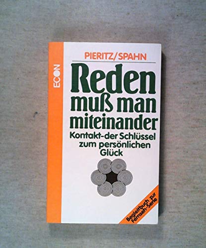 Beispielbild fr Reden muss man miteinander : Kontakt - d. Schlssel zum persnl. Glck ; [Begleitbuch zur Fernseh-Serie]. Rainer-Joachim Pieritz ; Claus Spahn zum Verkauf von Versandantiquariat Schfer