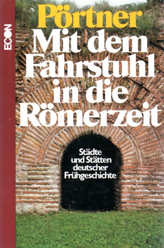 Mit dem Fahrstuhl in die Römerzeit - Städte und Stätten deutscher Frühgeschichte -- mit ca. 21 Ab...