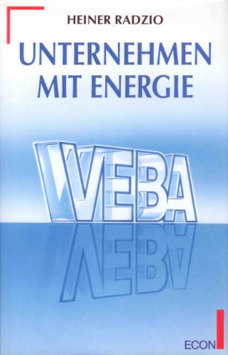 Unternehmen Energie: Aus D. Geschichte D. Veba