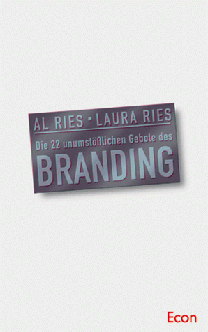 Stock image for Die zweiundzwanzig unumst  lichen Gebote des Branding Ries, Al and Ries, Laura for sale by tomsshop.eu