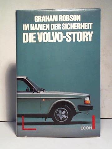 Im Namen der Sicherheit.Die Volvo-Story. Aus dem Englischen von Hans-Otto Neubauer. - Robson, Graham