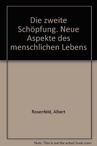 Stock image for Die zweite Schpfung - Neue Aspekte des menschlichen Lebens for sale by Versandantiquariat Felix Mcke