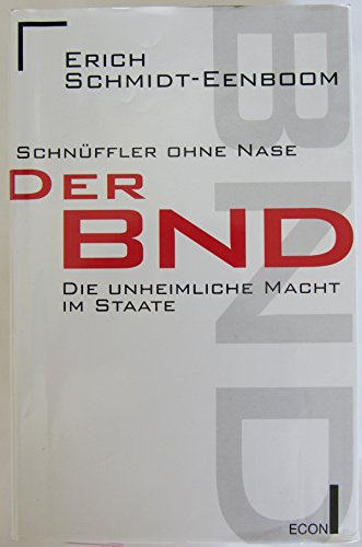 SchnuÌˆffler ohne Nase: Der BND, die unheimliche Macht im Staate (German Edition) (9783430180047) by Schmidt-Eenboom, Erich