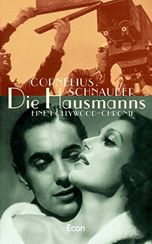 Die Hausmanns. Eine Hollywood-Chronik. Hardcover mit Schutzumschlag - Cornelius Schnauber