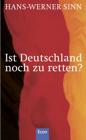 Ist Deutschland noch zu retten?. Mit einem Vorwort des Verfassers. Mit Anmerkungen, Stichwort-, Personen- und Firmenregister. - Sinn, Hans-Werner