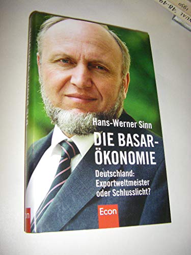 Beispielbild fr Die Basar-konomie: Deutschland: Exportweltmeister oder Schlusslicht? zum Verkauf von Paderbuch e.Kfm. Inh. Ralf R. Eichmann