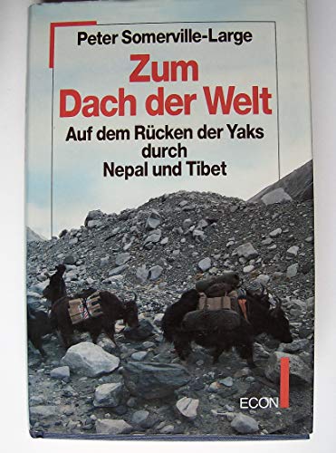 Zum Dach der Welt Auf dem Rücken der Yaks durch Nepal und Tibet