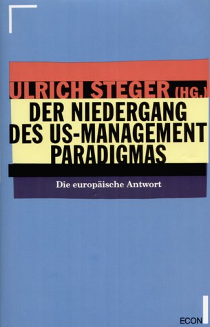 Stock image for Der Niedergang des US-Management- Paradigmas. Die europische Antwort. OPp, OU, 2 for sale by Roland Antiquariat UG haftungsbeschrnkt