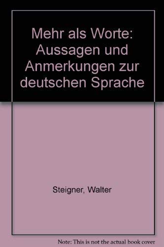 Mehr als Worte. Aussagen und Anmerkungen zur deutschen Sprache. 1. Auflage
