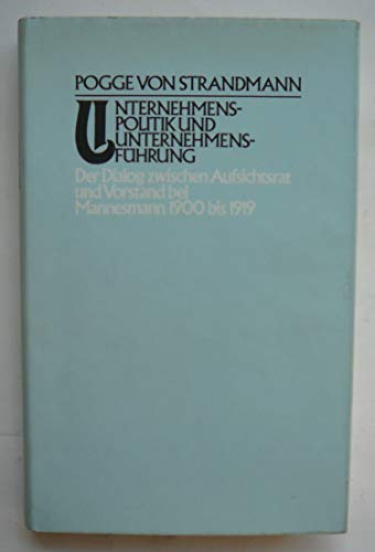 Imagen de archivo de Unternehmenspolitik und Unternehmensfhrung - Der Dialog zwischen Aufsichtsrat und Vorstand bei Mannesmann 1900 bis 1919 a la venta por medimops