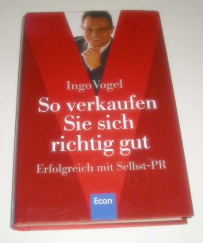 Beispielbild fr So verkaufen Sie sich richtig gut: Erfolgreich mit Selbst-PR zum Verkauf von medimops