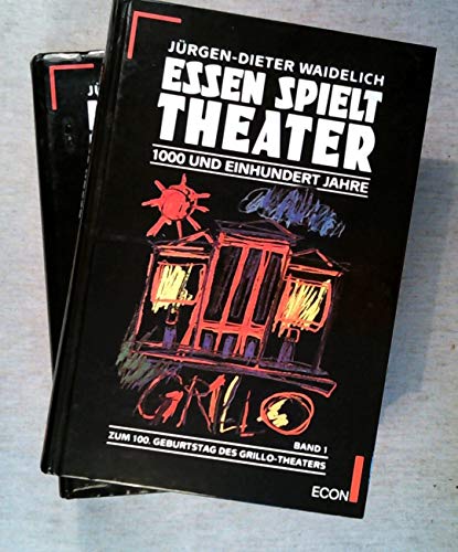 9783430194525: Essen spielt Theater: 1000 und einhundert Jahre : zum 100. Geburtstag des Grillo-Theaters (German Edition)
