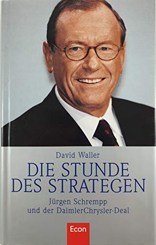 Beispielbild fr Die Stunde des Strategen von David Waller. Jrhenm Schrempp und der DaimlerChrysler- Deal zum Verkauf von Bcherpanorama Zwickau- Planitz