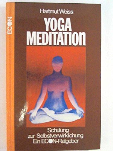 Beispielbild für Yoga-Meditation. Schulung zur Selbstverwirklichung. Ein Econ-Ratgeber. zum Verkauf von Antiquariat Nam, UstId: DE164665634