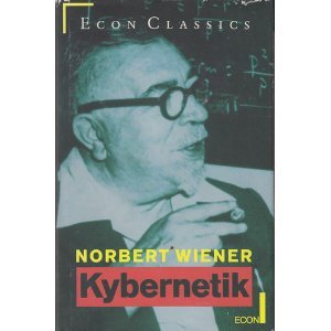 Kybernetik. Regelung und Nachrichtenübertragung im Lebewesen und in der Maschine - Norbert Wiener