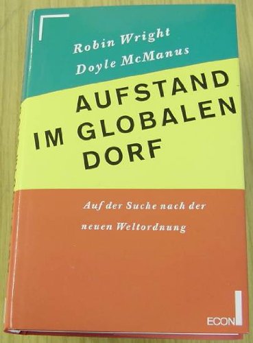 Aufstand im globalen Dorf. Auf der Suche nach der neuen Weltordnung