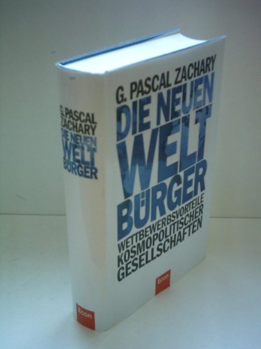 Beispielbild fr Die neuen Weltbrger - Einwanderungsgesellschaften gehrt die Zukunft. - Wettbewerbsvorteile kosmopolitischer Gesellschaften zum Verkauf von Der Bcher-Br