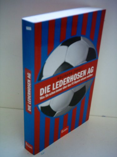 Stock image for Die Lederhosen AG. Was Sie schon immer über den FC Bayern wissen wollten Zdral, Wolfgang (Verfasser) for sale by tomsshop.eu