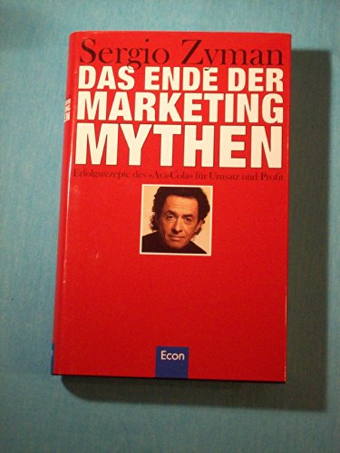 Stock image for Das Ende der Marketing- Mythen. Erfolgsrezepte des 'Aya- Cola' fr Umsatz und Profit for sale by medimops
