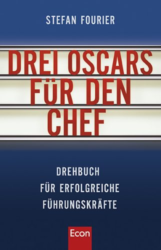 Beispielbild fr Drei Oscars fr den Chef: Ein Drehbuch fr erfolgreiche Fhrungskrfte zum Verkauf von medimops