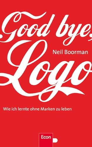 Stock image for Good bye, Logo: Wie ich lernte, ohne Marken zu leben for sale by medimops