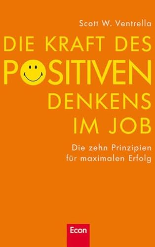 Beispielbild fr Die Kraft des positiven Denkens im Job: Die zehn Prinzipien fr maximalen Erfolg zum Verkauf von medimops