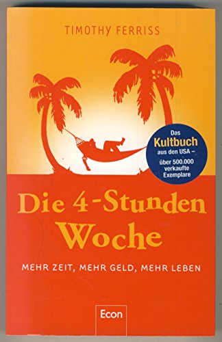 Beispielbild fr Die 4-Stunden-Woche: Mehr Zeit, mehr Geld, mehr Leben zum Verkauf von medimops