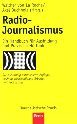 Radio-Journalismus: Ein Handbuch für Ausbildung und Praxis im Hörfunk - La Roche, Walther von, Buchholz, Axel