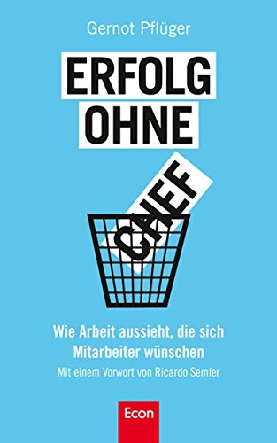 9783430200868: Erfolg ohne Chef: Wie Arbeit aussieht, die sich Mitarbeiter wnschen
