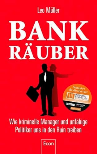Stock image for Bank-Ruber: Wie kriminelle Manager und unfhige Politiker uns in den Ruin treiben for sale by medimops