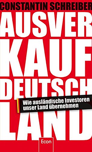 Stock image for Ausverkauf Deutschland: Wie auslndische Investoren unser Land bernehmen for sale by medimops